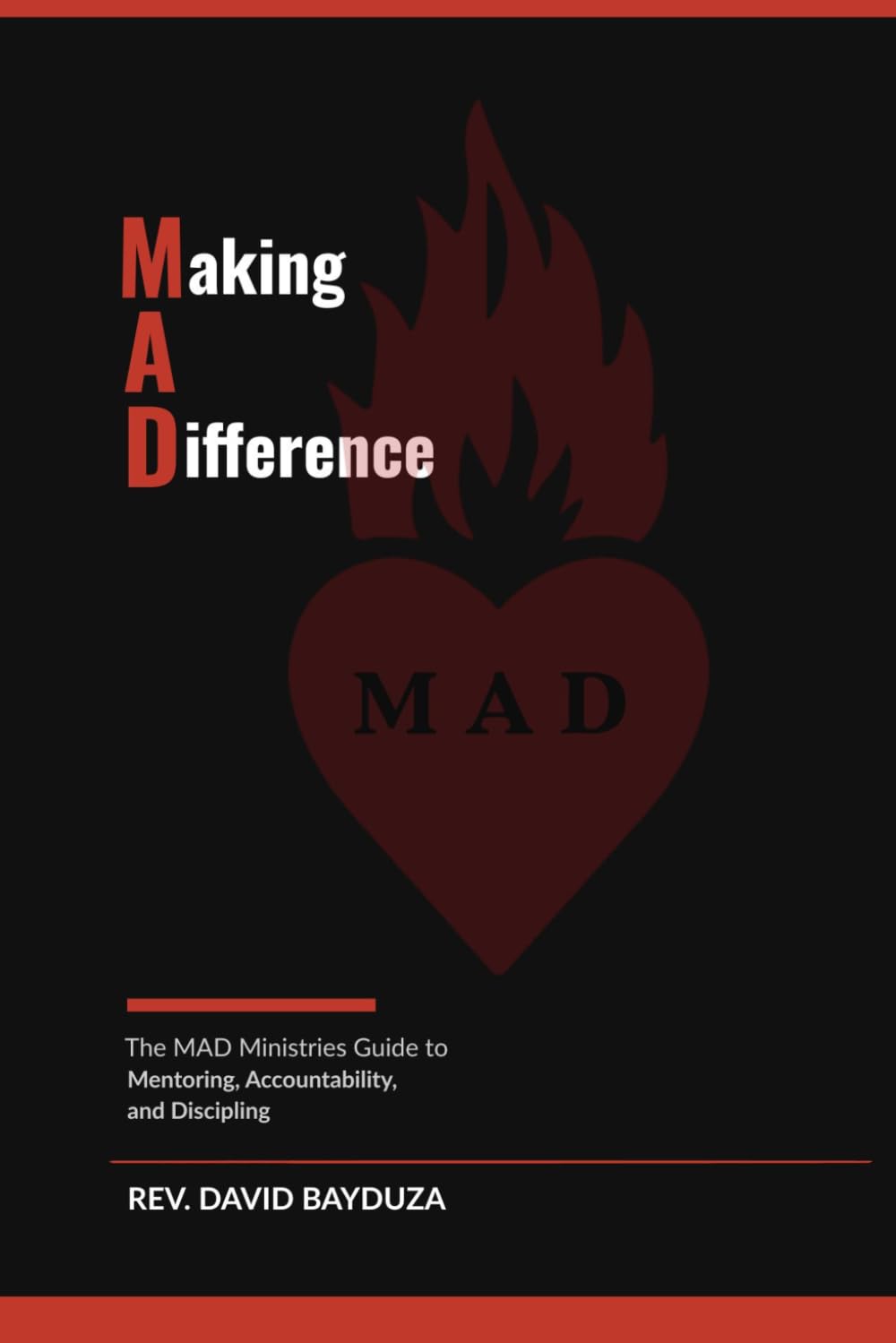 Making A Difference: The MAD Ministries Guide to Mentoring, Accountability and Discipling