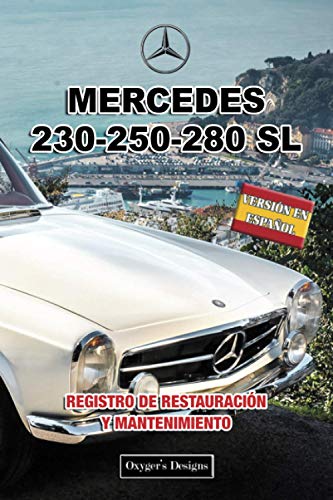 MERCEDES 230-250-280 SL: REGISTRO DE RESTAURACIÓN Y MANTENIMIENTO (Ediciones en español) (Spanish MERCEDES 230-250-280 SL: REGISTRO DE RESTAURACIÓN Y MANTENIMIENTO (Ediciones en español) (Spanish