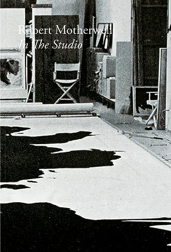 Robert Motherwell: In the Studio (BERNARD JACOBSO)