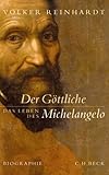 Der Göttliche: Das Leben des Michelangelo - Volker Reinhardt