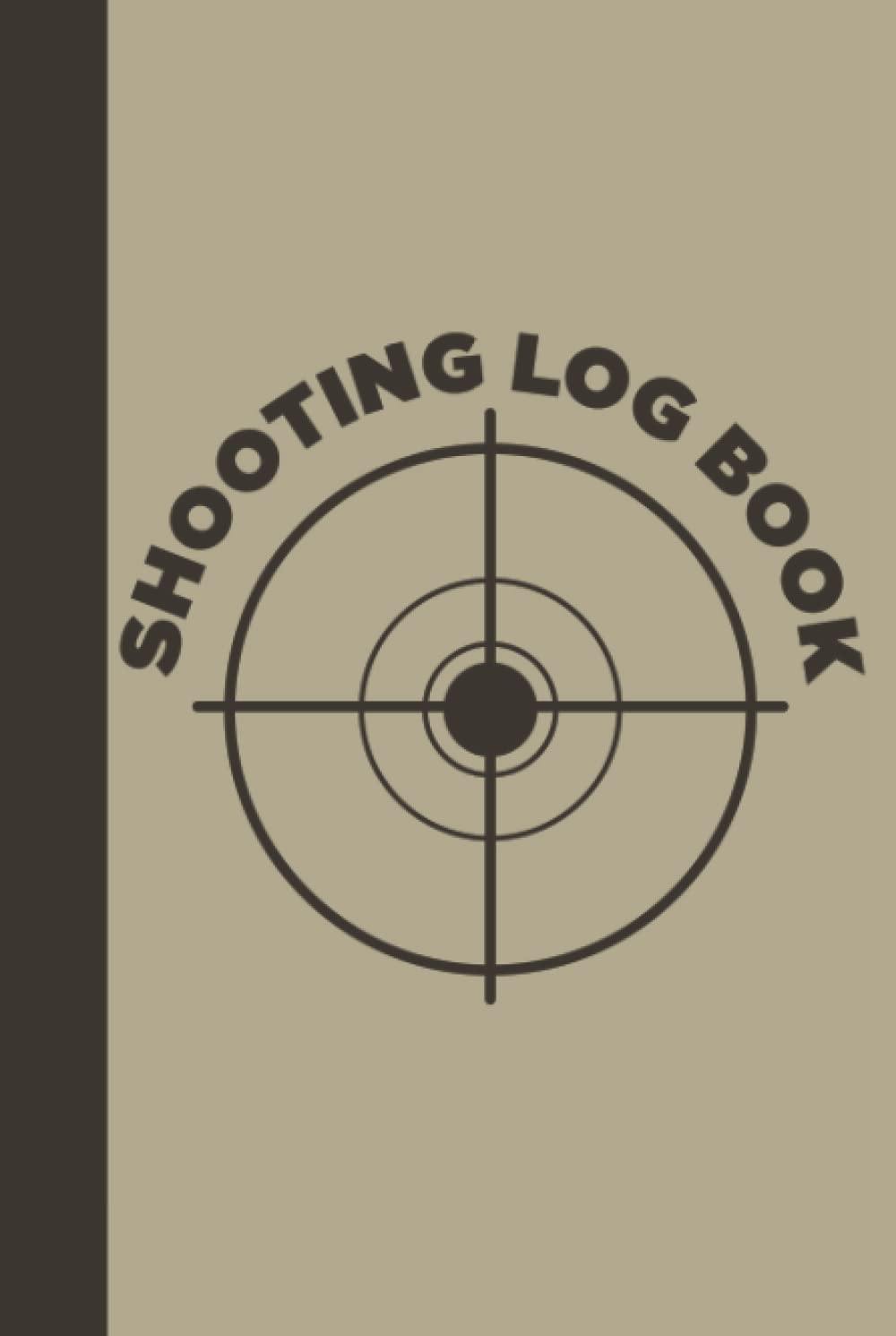 Shooting Log Book: Hardcover & Hardback Long Range Shooting Logbook - Shooting Data Book With Target Diagrams - Shooting Notebook - Shooting Record Book - Marksman Gifts