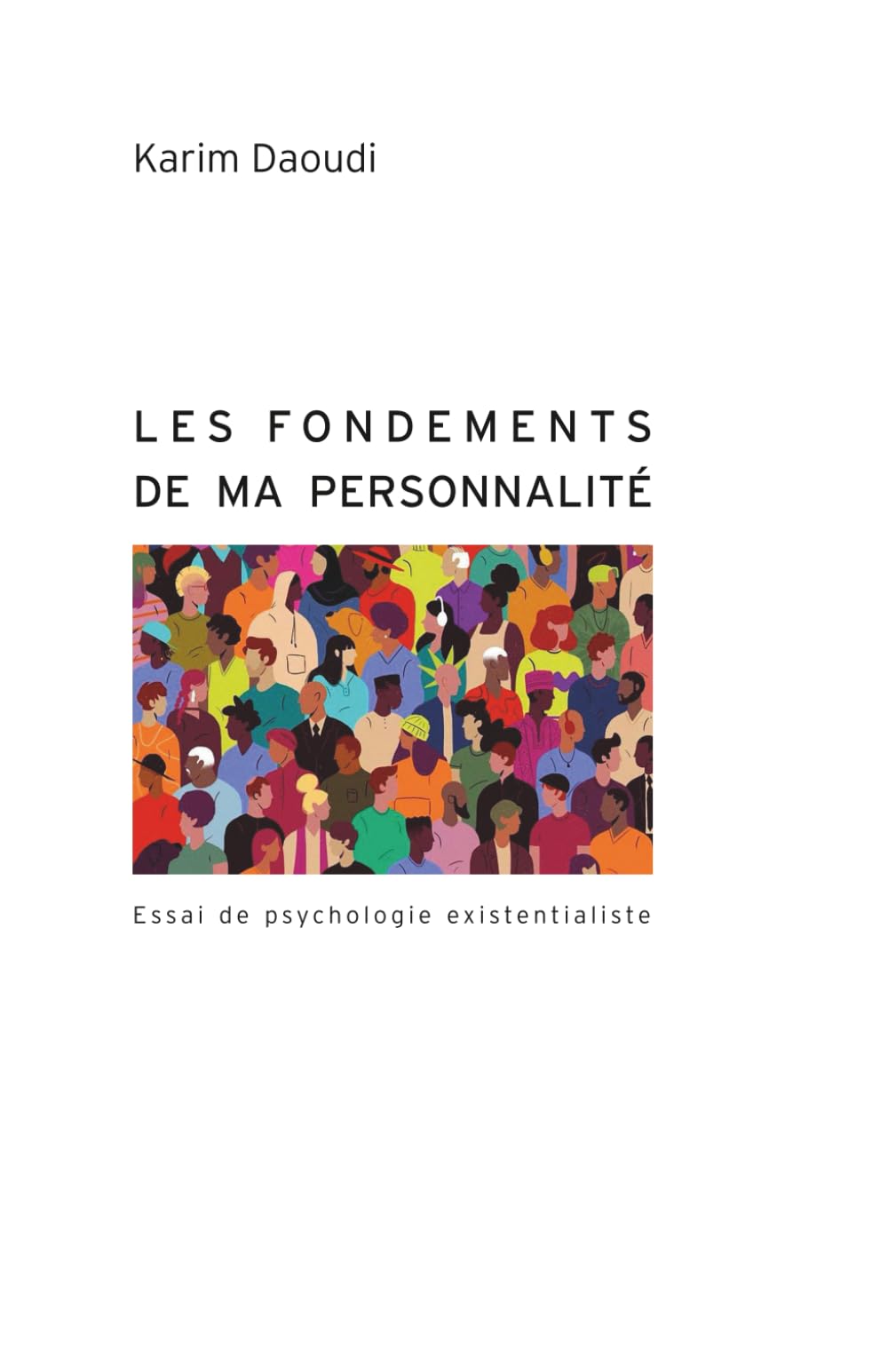 Les fondements de ma personnalité: Essai de psychologie existentialiste