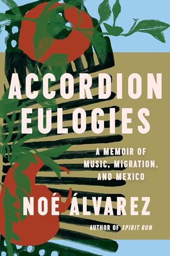 Accordion Eulogies: A Memoir of Music, Migration, and Mexico (English Edition)