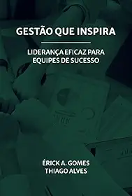 Gestão que Inspira - Liderança Eficaz Para Equipes de Sucesso