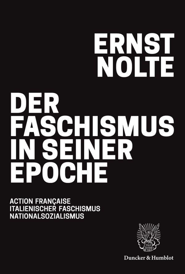 Der Faschismus in seiner Epoche: Action française – italienischer Faschismus – Nationalsozialismus