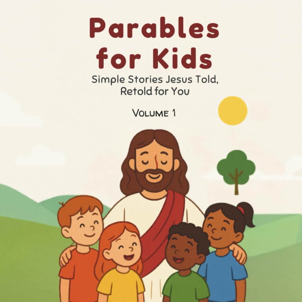Parables for Kids - Volume 1: Simple stories Jesus told, Retold for you