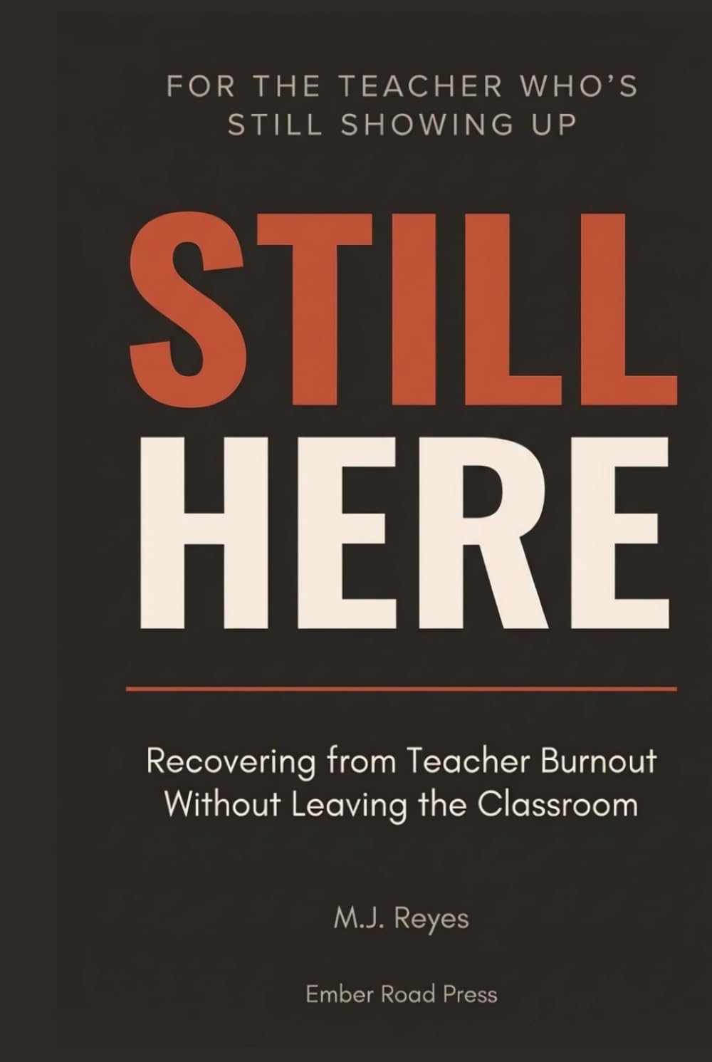Still Here: Recovering from Teacher Burnout Without Leaving the Classroom