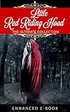 Little Red Riding Hood: The Ultimate Collection (Illustrated. 11 Different versions + Bonus Features)