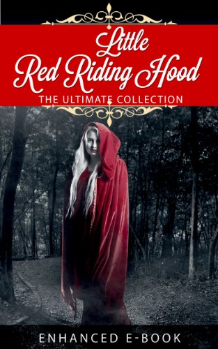 Little Red Riding Hood: The Ultimate Collection (Illustrated. 11 Different versions + Bonus Features)