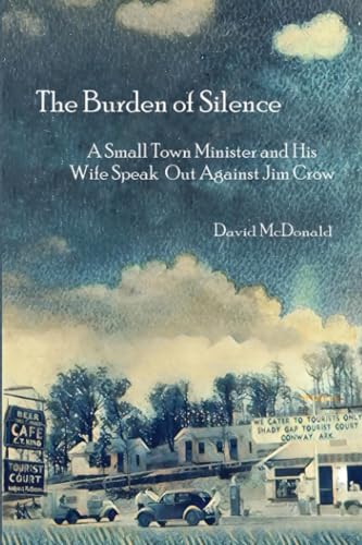 The Burden of Silence: A Small Town Minister and His Wife Speak Out Against Jim Crow