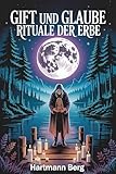 Gift und Glaube: Rituale der Erde