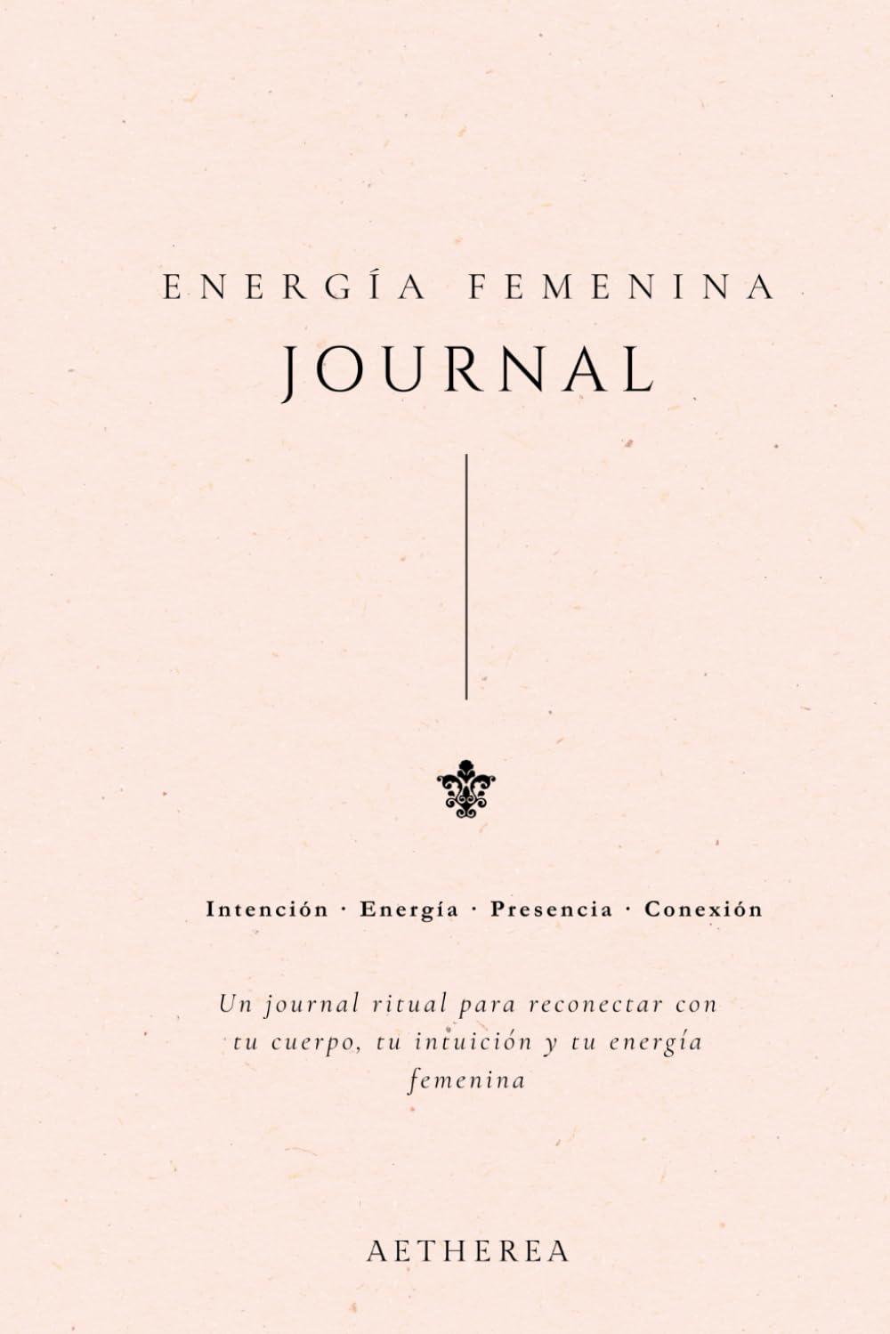 Journal de Energía Femenina – 3 Meses: Diario guiado para conectar con tu autoestima, confianza y magnetismo