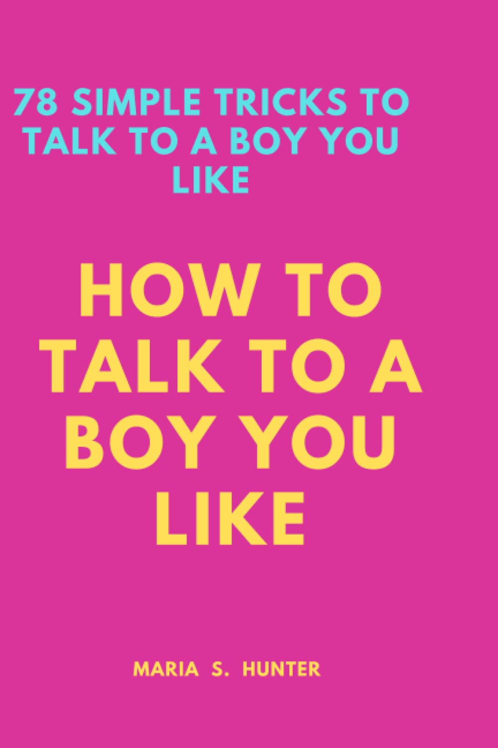 HOW TO TALK TO A BOY YOU LIKE: 78 tricks to talk to that boy you like