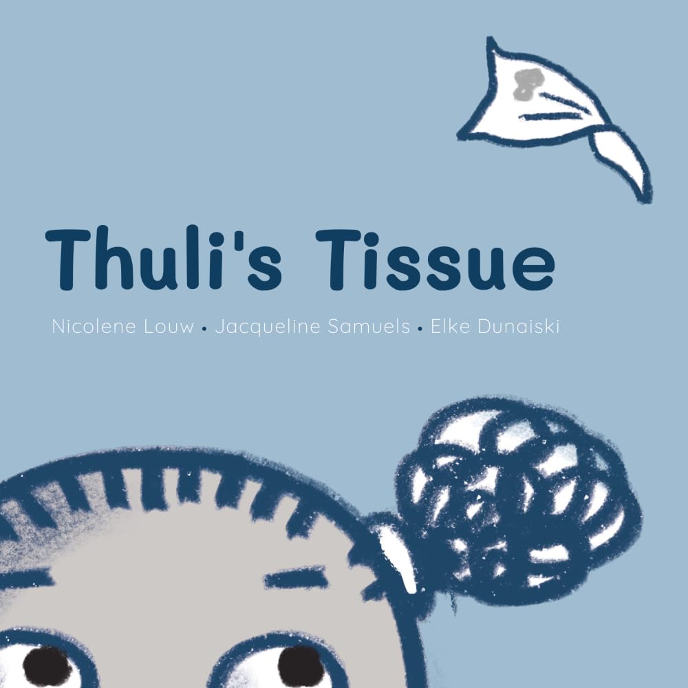 Thuli's Tissue: A Playful Early Reader About Persistence, Responsibility, and a Runaway Tissue