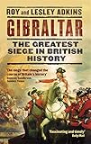 Gibraltar: The Greatest Siege in British History - Lesley Adkins, Roy Adkins 