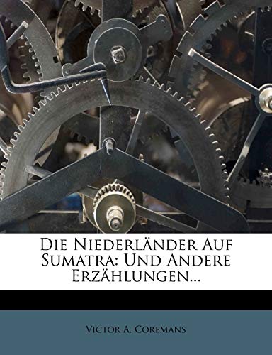 Die Niederländer auf Sumatra, 1850 (German Edition)