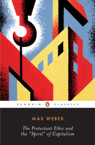 The Protestant Ethic and the Spirit of Capitalism: and Other Writings (Penguin Twentieth-Century Classics) (English Edition)