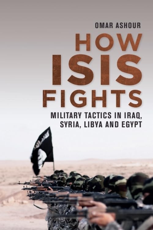 How ISIS Fights: Military Tactics in Iraq, Syria, Libya and Egypt