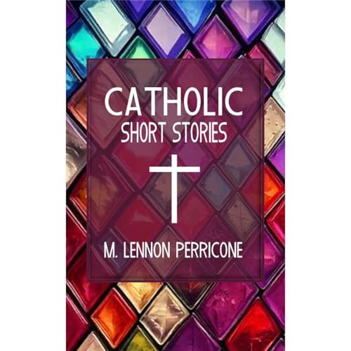 Catholic Short Stories by M. Lennon Perricone episode artwork