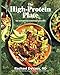The High-Protein Plate: 100 Satisfying Everyday Recipes