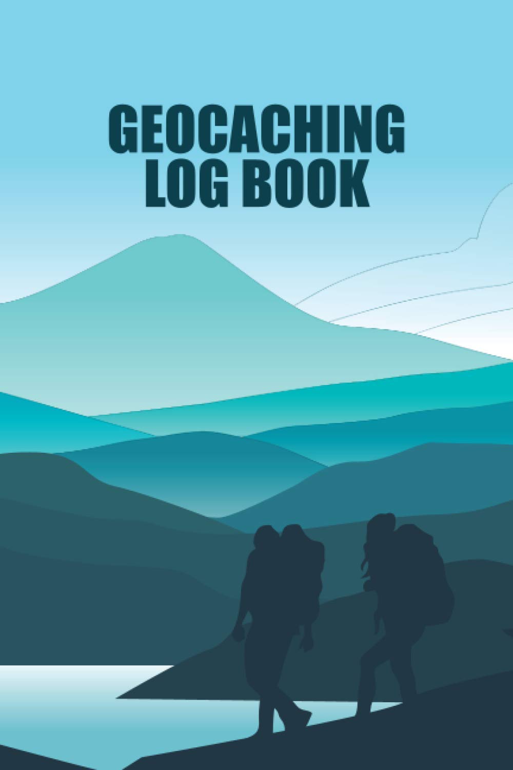Geocaching Log Book: Geocacher Notebook with Blank Pages to Write In - Geocache Finds and Adventures Supplies