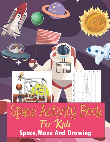 Space Activity Book For Kids: Space,Maze And Drawing: Fantastic Space Coloring Book With Mazes Drawing Planets Aliens Rockets Astronauts Space Ships ... & Toddlers space coloring book for kids 3-5