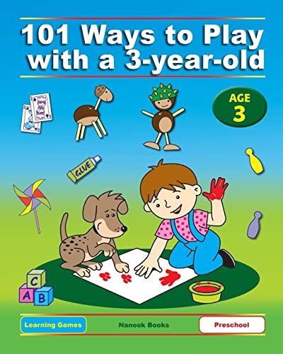 101 Ways to Play with a 3-year-old (British version): Educational Fun for Toddlers and Parents: Volume 2 (Learning Games)