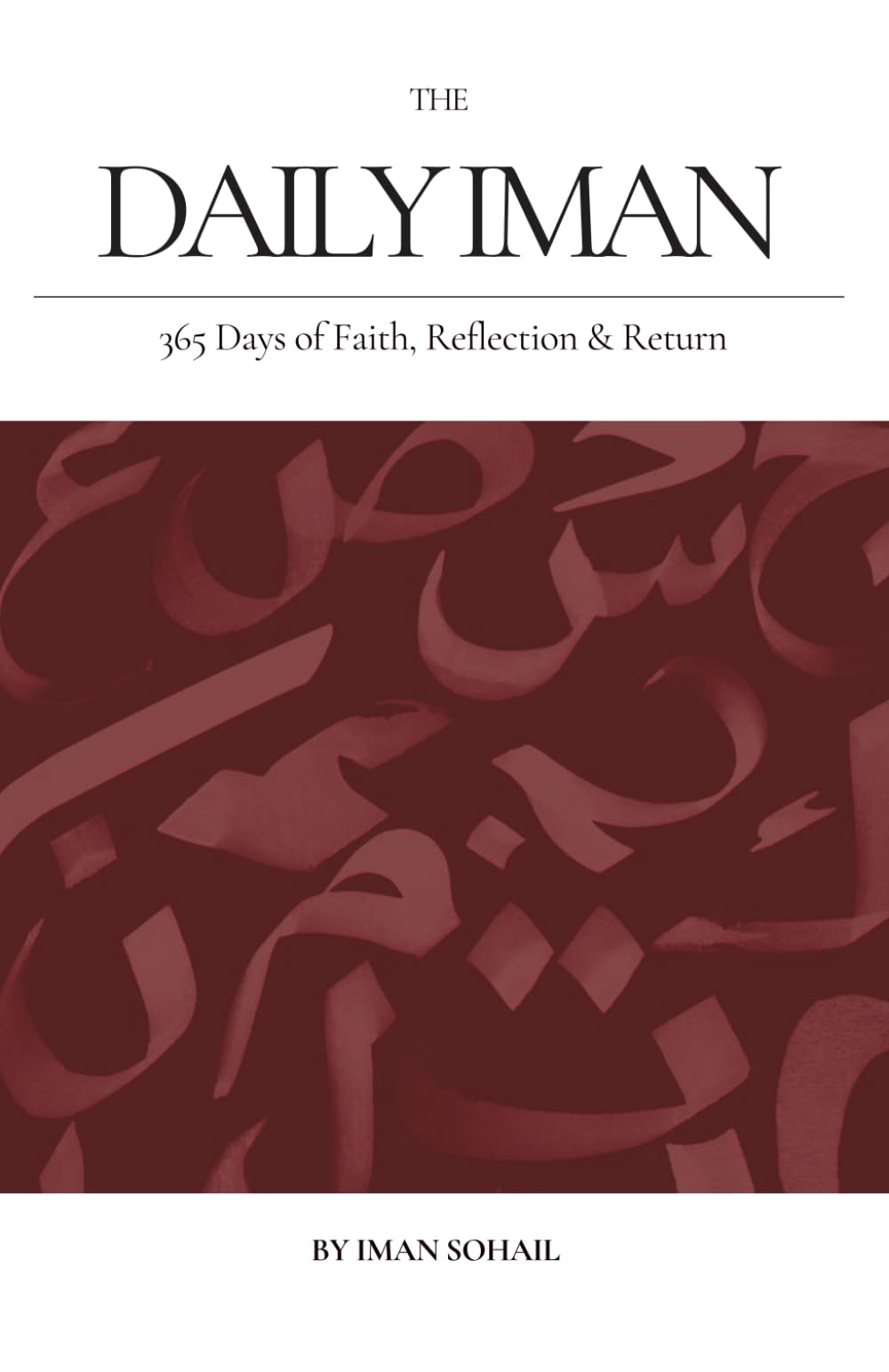 The Daily Iman: 365 Days of Reflection in Qur’an and Hadith
