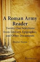 Roman Army Reader: Twenty-One Selections from Literary, Epigraphic, and Other Documents 086516715X Book Cover