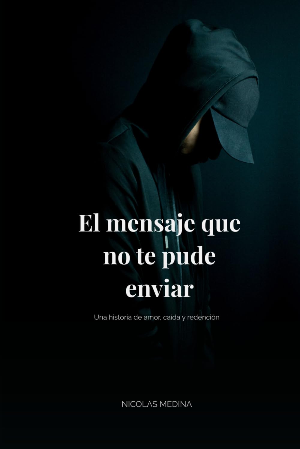 El mensaje que no te pude enviar: Una historia de amor, caída y redención