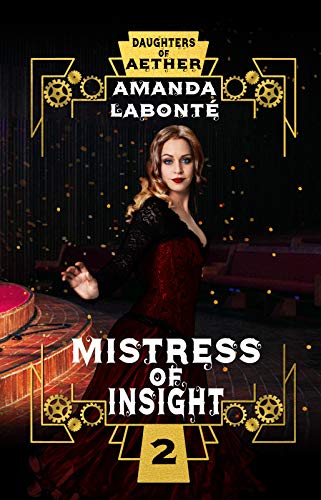 Mistress of Insight (Daughters of Aether Book 2) by [Amanda Labonté]