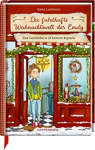 Die fabelhafte Weihnachtswelt der Emily: Eine Geschichte in 24 heiteren Kapiteln Die fabelhafte Weihnachtswelt der Emily: Eine Geschichte in 24 heiteren Kapiteln