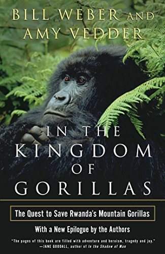 In the Kingdom of Gorillas: The Quest to Save Rwanda's Mountain Gorillas by [Bill Weber, Amy Vedder]
