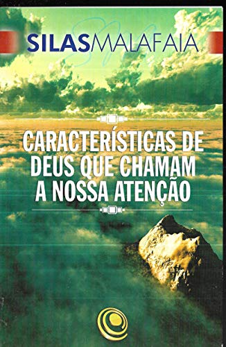 Características de Deus que chamam a nossa atenção: