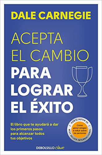Acepta el cambio para lograr el éxito: El libro que te ayudará a dar los primeros pasos para alcanzar todos tus objetivos (Clave) Acepta el cambio para lograr el éxito: El libro que te ayudará a dar los primeros pasos para alcanzar todos tus objetivos (Clave)