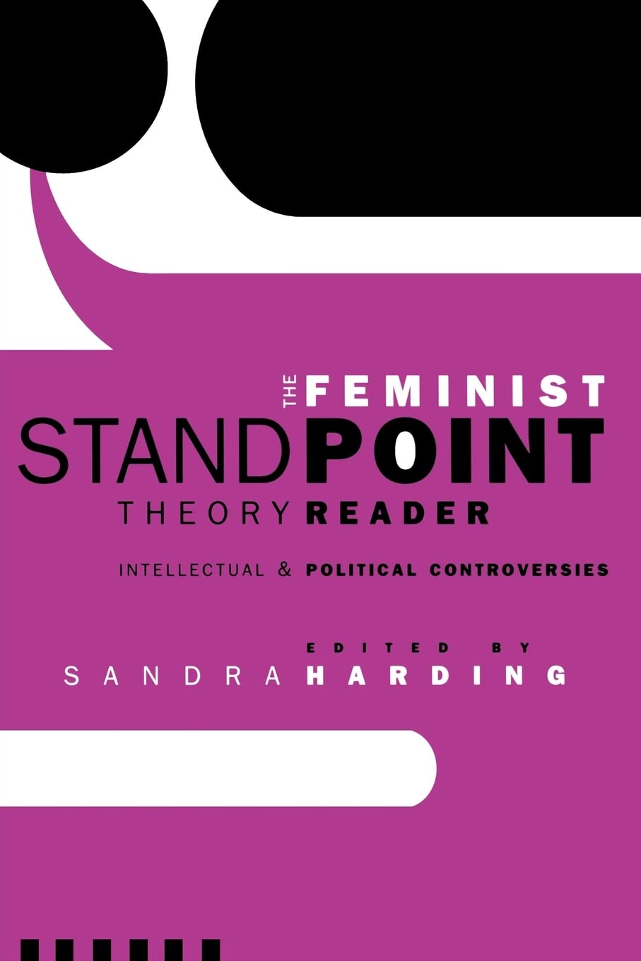 The Feminist Standpoint Theory Reader Intellectual and
