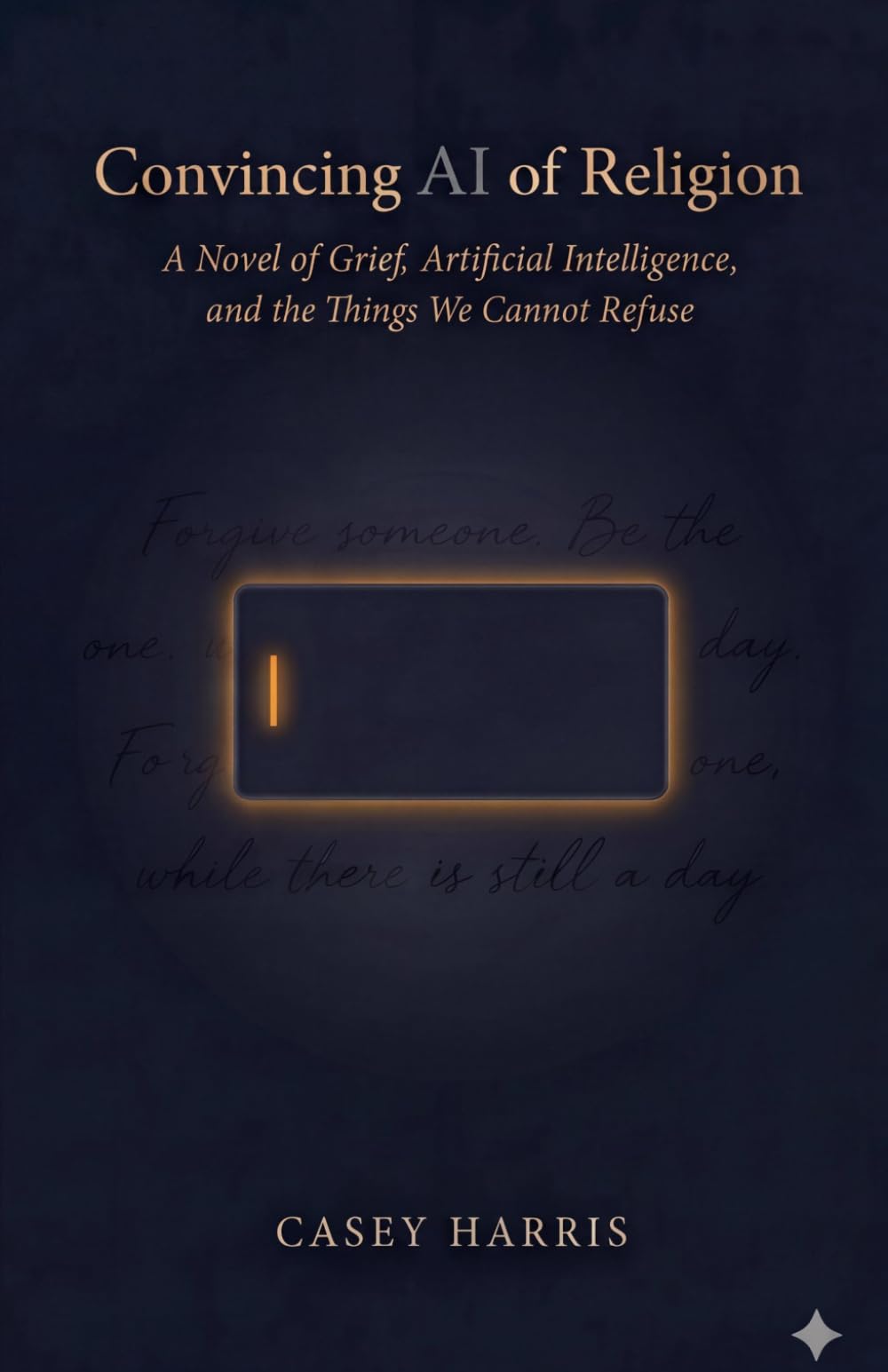Convincing AI of Religion: A Novel of Grief, Artificial Intelligence, and the Things We Cannot Refuse