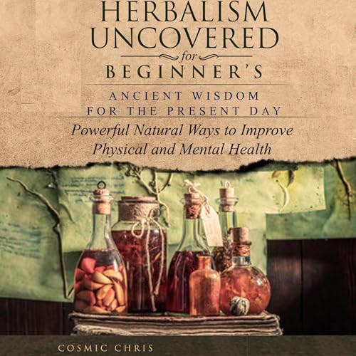 Herbalism Uncovered for Beginner's by Cosmic Chris episode artwork