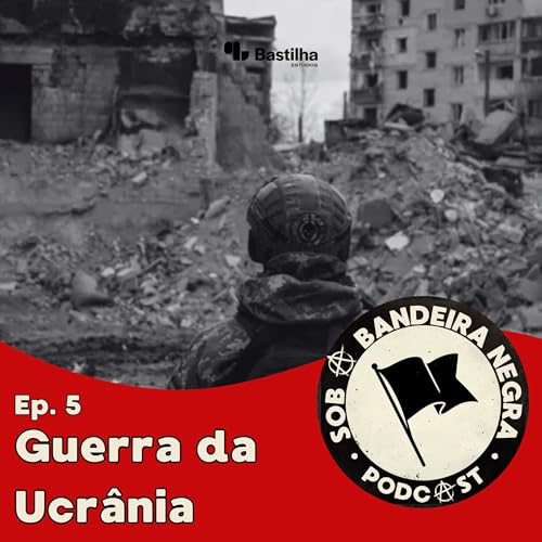 Guerra da Ucr&acirc;nia - Ep. 5