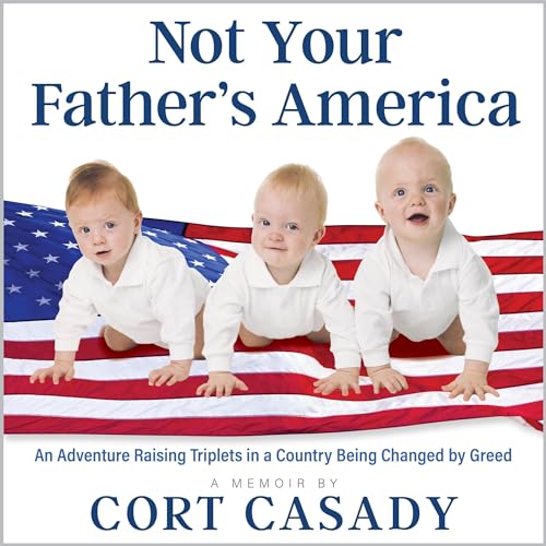 Not Your Father&amp;rsquo;s America by Cort Casady episode artwork