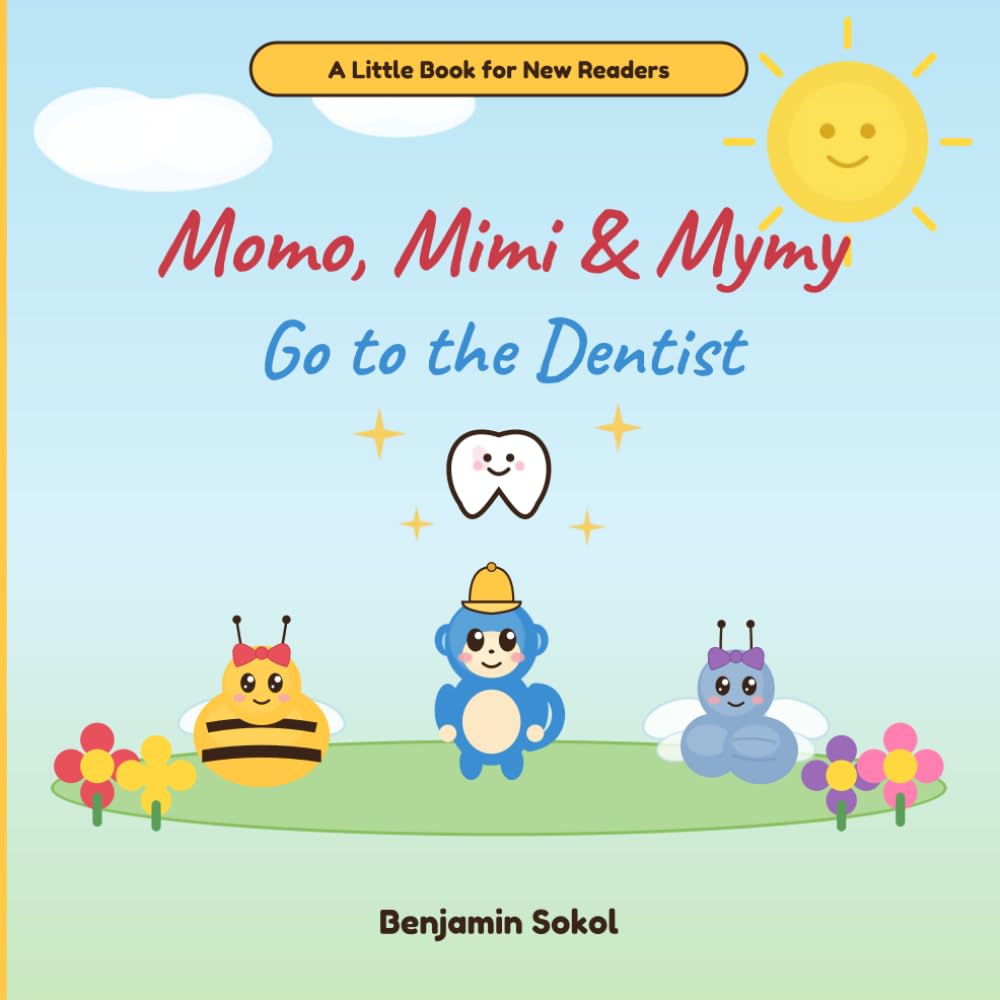Momo, Mimi & Mymy: Go To The Dentist: A Little Book For New Readers