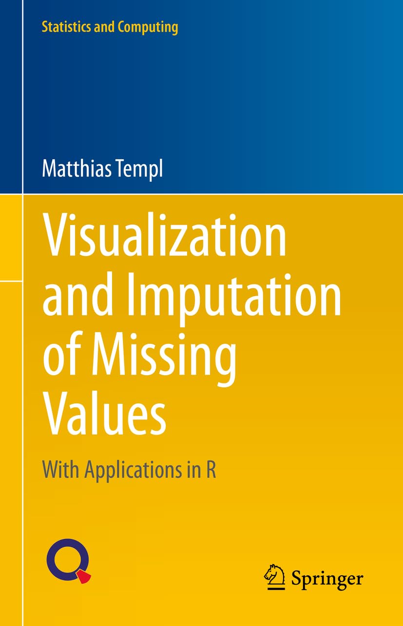 Visualization and Imputation of Missing Values: With Applications in R (Statistics and Computing)