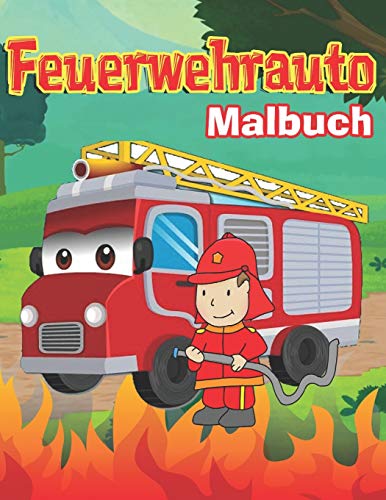 Feuerwehrauto Malbuch: Malbuch Fahrzeuge: LKW-Malbuch für Jungen und Kinder Feuerwehrauto Malbuch: Malbuch Fahrzeuge: LKW-Malbuch für Jungen und Kinder