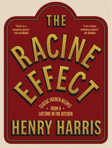 The Racine Effect: Classic French Recipes from a Lifetime in the Kitchen