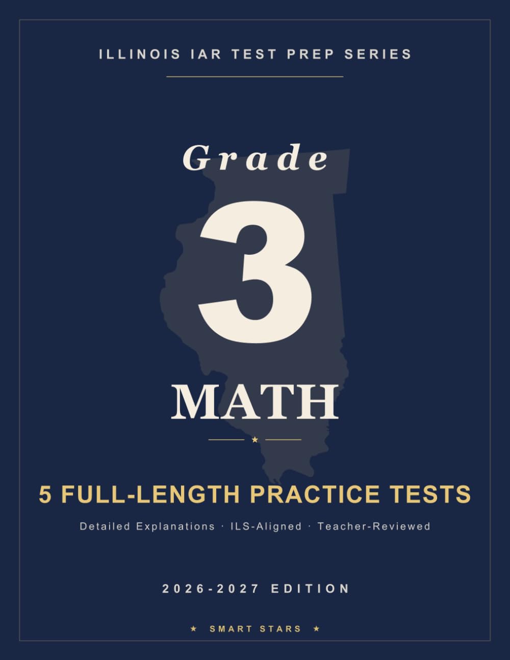 Smart Stars IAR Illinois Grade 3 Math: 5 Practice Tests with Detailed Answer Explanations