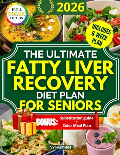The Ultimate Fatty Liver Recovery Diet Plan for Seniors: A Simple...