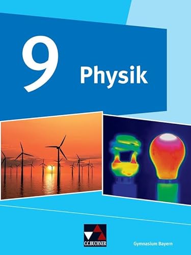 Physik – Gymnasium Bayern / Physik Gymnasium Bayern 9: Physik für Gymnasien (Physik – Gymnasium Bayern: Physik für Gymnasien)