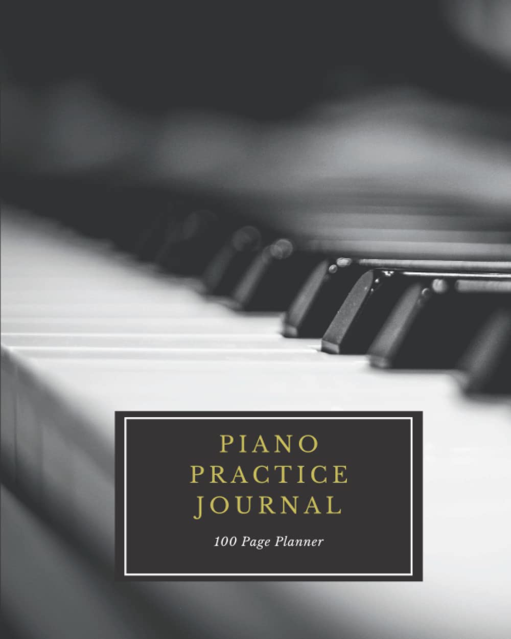 Piano Practice Journal - Practice with Intention: Piano Practice Journal & Planner - A journey of 100 Intentional Practice Sessions