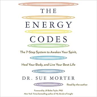 The Energy Codes: The 7-Step System to Awaken Your Spirit, Heal Y...