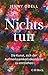 Nichts tun: Die Kunst, sich der Aufmerksamkeitsökonomie zu entziehen: 6481
